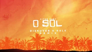 Vitor Kley - O Sol (Diskover & Ralk Remix) Lyric Video