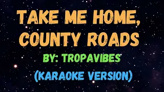 TAKE ME HOME, COUNTY ROADS - TROPA VIBES, KARAOKE VERSION