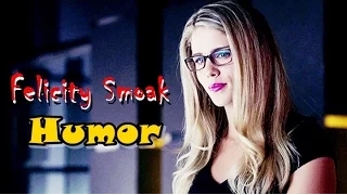 Felicity Smoak || Humor {Season 1 & 2}