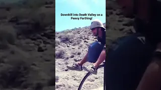 Downhill into Death Valley on a Penny Farthing!