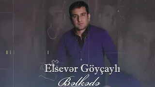 Elsever Goycayli - Belkede (Official Music Video)