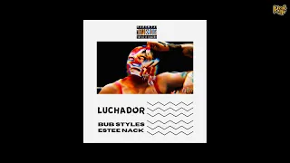 Bub Styles x Estee Nack - Luchador [prod by Retrospec]