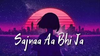 Sajnaa Aa Bhi Ja - Lofi - ft.@Aftermorning