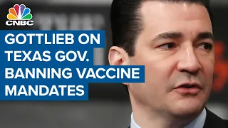 Dr. Scott Gottlieb: Governors shouldn't block Covid-19 vaccine requirements