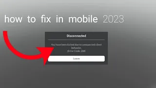 how to fix kicked due to unexpected client behavior (error code 268) in mobile 2023