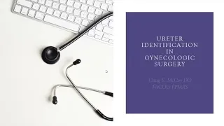 Ureter identification in gynecologic surgery