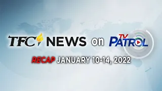 TFC News on TV Patrol Recap | January 10-14, 2022