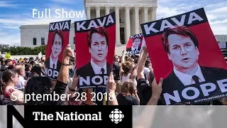 The National for September 28, 2018 — Kavanaugh Nomination, NAFTA, Tornado Recovery