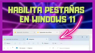 💻 Habilita las pestañas del explorador de archivo en Windows 11 22H2