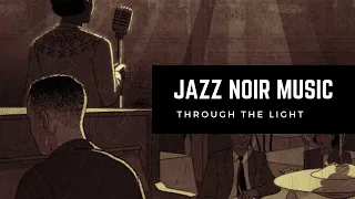 Jazz Noir Music - through the light