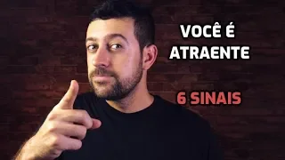 6 Sinais que Vocé é mais Atraente do que Pensa