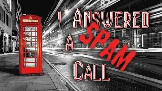 "I Answered a Spam Call" by FirstBreath1 | NoSleep scary phonecall creepypasta