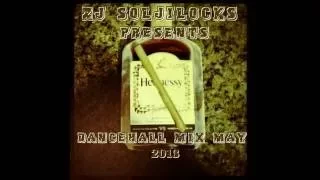 ZJ  Soljilocks - Weed & Hennesy Mix (Dancehall May 2013)