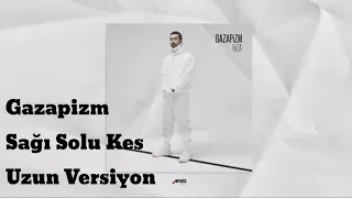 Gazpizm - Sağı Solu Kes Uzun Versiyon (1 Saat)