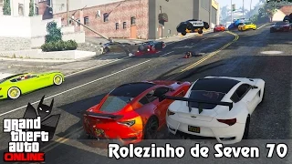 GTA V Online: ROLEZINHO RODOPIADO DE SEVEN 70