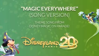 Magic Everywhere (Song Version) - Disney Magic on Parade! - Disneyland Paris