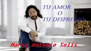 Marco Antonio Solis Tu amor o Tu desprecio Instrumental