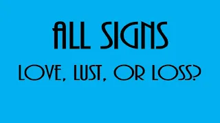 Love, Lust Or Loss❤💋💔  All Signs September 17  - September 24