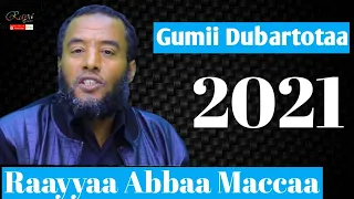 Raayyaa Abbaa Maccaa 𝙜𝙪𝙢𝙞𝙞 𝙙𝙪𝙗𝙖𝙧𝙩𝙤𝙤𝙩𝙖 𝙞𝙨𝙡𝙖𝙖𝙢𝙖𝙖 2021