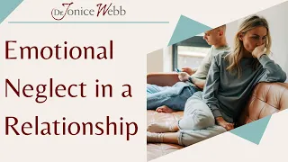 Emotional Neglect in a Relationship – 10 Red Flags | Dr. Jonice Webb