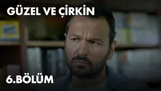 Güzel ve Çirkin 6. Bölüm - Full Bölüm