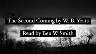 The Second Coming by W. B. Yeats (read by Ben W Smith)