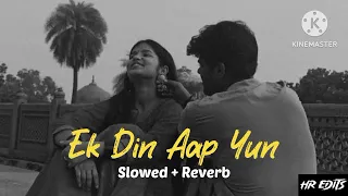 EK Din Aap Yun Lofi Song{Slowed+Reverb}🌎❤ ||#viral #trending #slowedreverb #3dsong