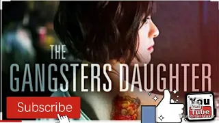 THE GANGSTER DAUGHTER/TAGALOG DUBBED/FULL MOVIE/ ON YOUTUBE