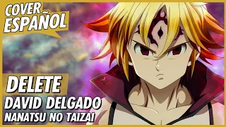 delete - Nanatsu no Taizai Season 3 Opening 2 | Cover Español Latino