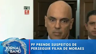 PF prende dois suspeitos de ameaçar e perseguir filha de Alexandre de Moraes | Jornal da Band
