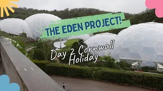 The Eden Project Cornwall Holiday Day 2