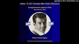 Robert Demontigny (1974) – (Hey ! S.V.P.) Chantez-Moi Cette Chanson (Remastérisé)