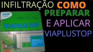 INFILTRAÇÃO  COMO PREPARA E APLICAR VIAPLUS TOP.