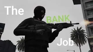The Bank Job - GTA 5 Short Movie
