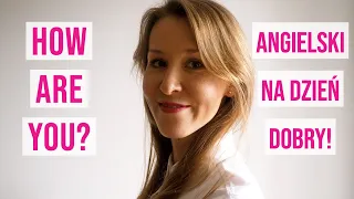 Angielski na Dzień Dobry! Vlog #5 Jak odpowiedzieć na “HOW ARE YOU?” w LEPSZY sposób niż “I’M FINE!”