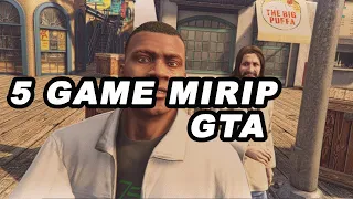 5 GAME MIRIP GTA