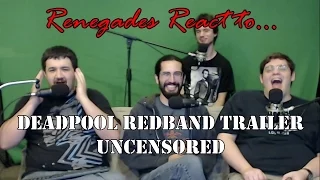 Renegades React to... Deadpool Redband Trailer (Uncensored)