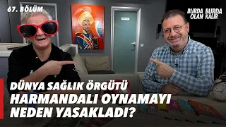 Dünya Sağlık Örgütü, Harmandalı oynamayı neden yasakladı ? | 67.Bölüm