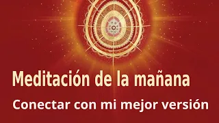 Meditación de la mañana: “Conectar con mi mejor versión”, con Marta Matarín