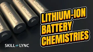 Lithium-ion Battery Chemistries | SKILL-LYNC
