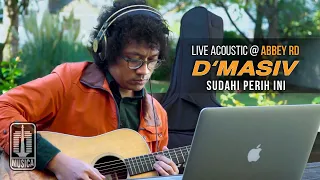 D'MASIV - Sudahi Perih Ini (Live Acoustic @ABBEY RD)