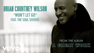 Brian Courtney Wilson - Won't Let Go (Audio) ft. The Soul Seekers