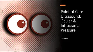 Point of Care Ultrasound (POCUS) - Ocular & Assessing Intracranial Pressure