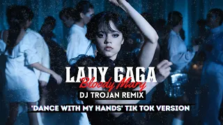 Lady Gaga - Bloody Mary (DJ Trojan 'DANCE WITH MY HANDS TIK TOK' Remix)