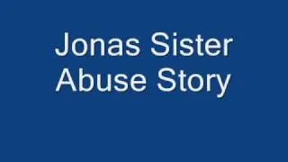 A Jonas Sister Abuse Story - Episode 2