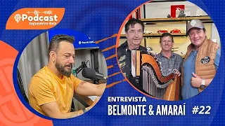 BELMONTE E AMARAÍ - Podcast Segundeiro Raiz #22
