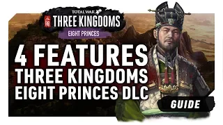 4 NEW FEATURES | Total War: Three Kingdoms - 8 Princes DLC