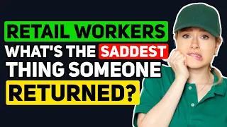 Retail Employees, what's the SADDEST THING someone ever RETURNED? - Reddit Podcast