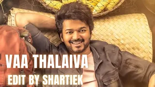 Vaa Talaiva Full Song  |  Thalapathy Vijay | SHARTIEK EDITZ