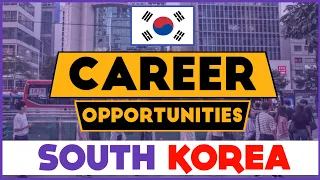 How To Find Jobs in South Korea | Career Opportunities in South Korea ( Living Expenses + Salary )